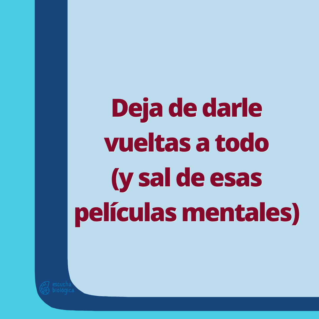 sal de tus películas mentales