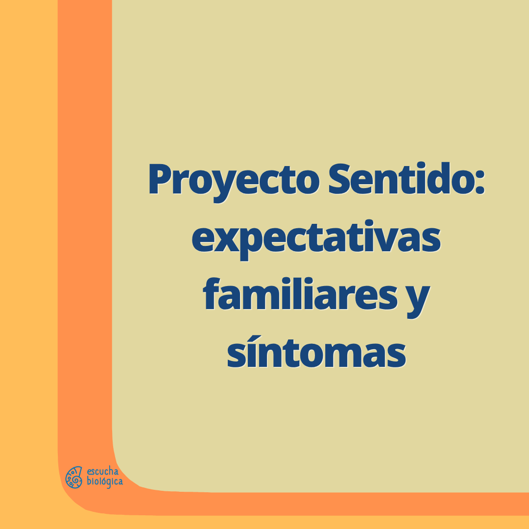 Proyecto Sentido: cómo se relacionan las expectativas familiares con tu malestar físico